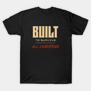 Built To Survive All Conditions Quote Motivational Inspirational T-Shirt